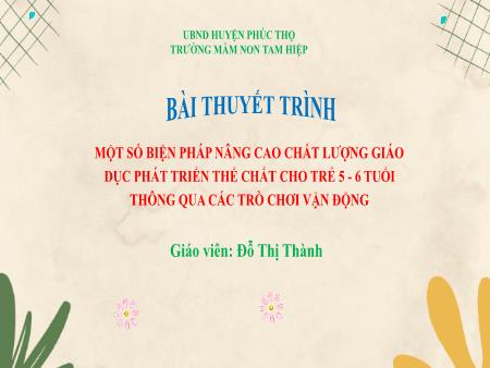 SKKN Một số biện pháp nâng cao chất lượng giáo dục phát triển thể chất cho trẻ 5-6 tuổi thông qua các trò chơi vận động