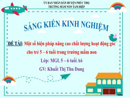 SKKN Một số biện pháp nâng cao chất lượng hoạt động góc cho trẻ 5-6 tuổi trong trường mầm non