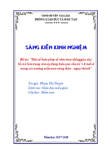 SKKN Một số biện pháp tổ chức hoạt động giáo dục lấy trẻ làm trung tâm áp dụng hiệu quả cho trẻ 5-6 tuổi ở trong các trường mầm non nông thôn - Ngoại thành